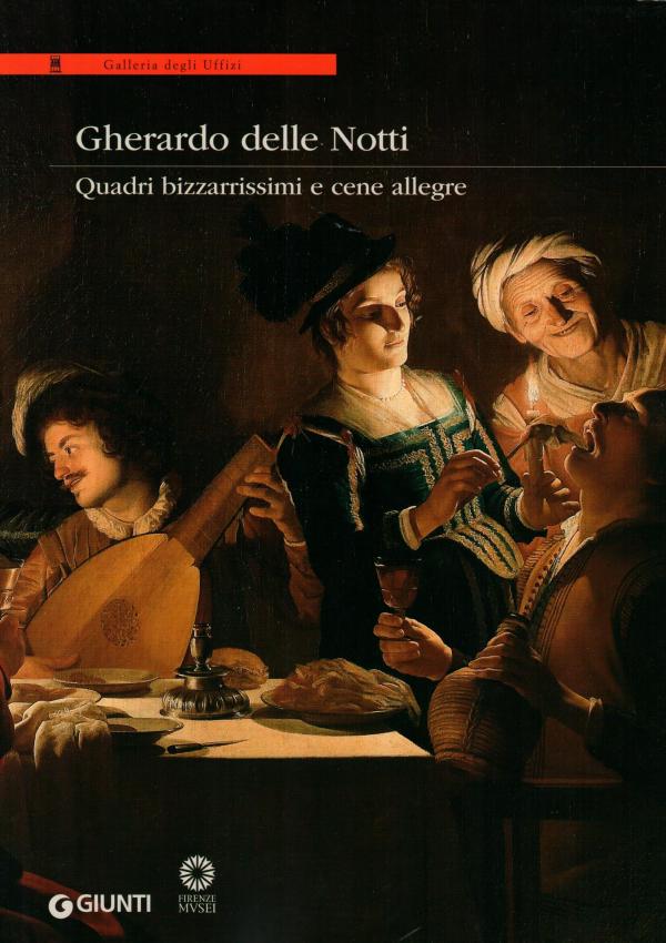 Gherardo delle Notti. Quadri bizzarrissimi e cene allegre. 