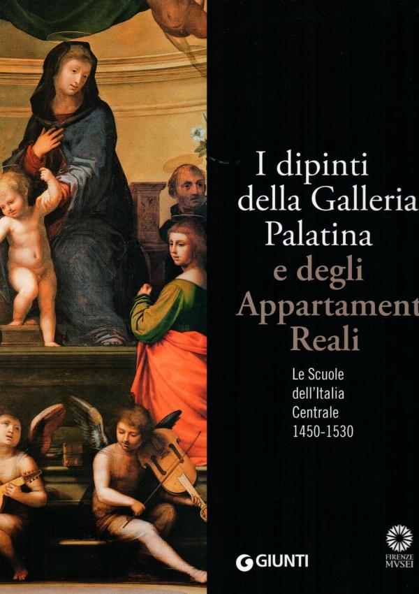 I dipinti della Galleria Palatina e degli Appartamenti Reali. Le Scuole dell'Italia Centrale 1450-1530. 