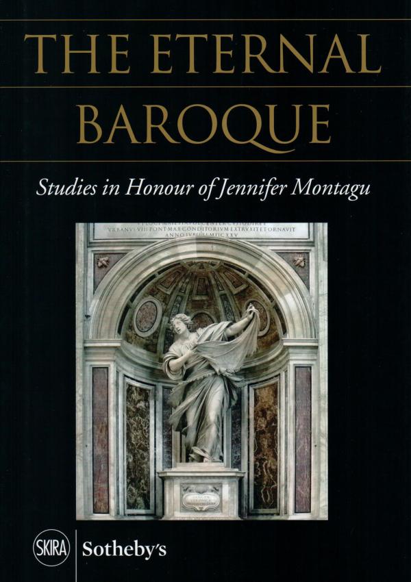 The Eternal Baroque. Studies in Honour of Jennifer Montagu.