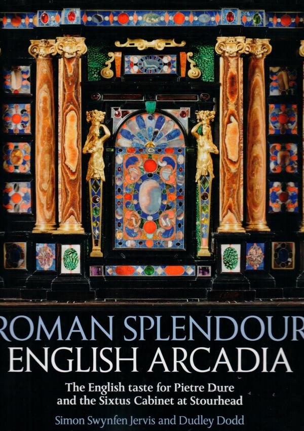 Roman Splendour English Arcadia. The english Arcadia. The English taste for Pietre Dure and the sixtus Cabinet at Stourhead.