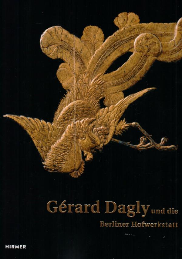 Gérard Dagly 1660-1715 und die Berliner Hofwerkstatt.