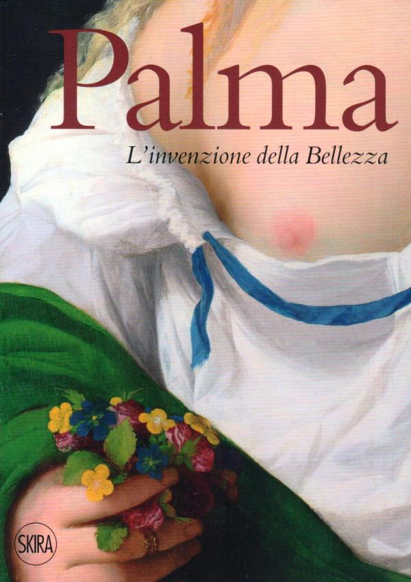 Palma. L'invenzione della Bellezza. 