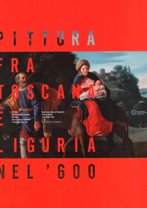 Pittura fra Toscana e Liguria nel '600 dalle collezioni di Banche e Fondazioni Bancarie.