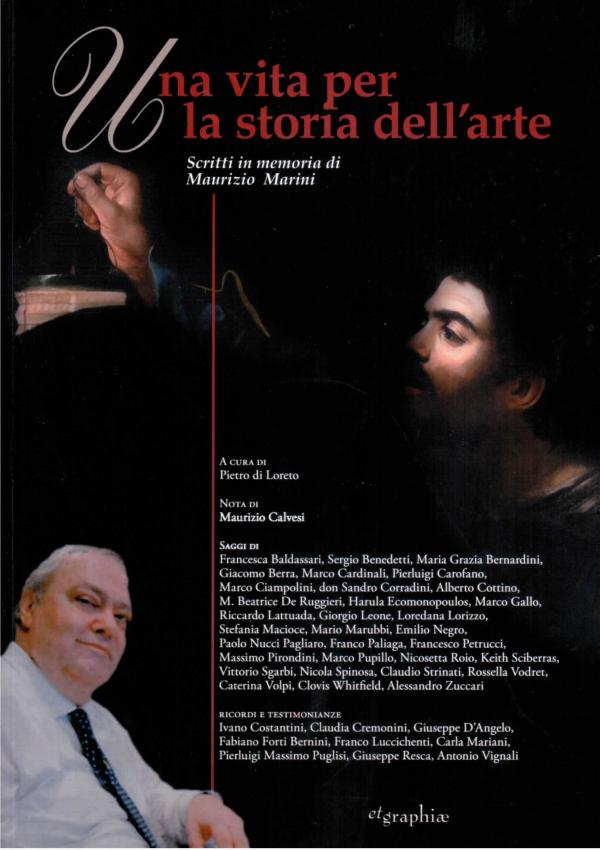 Una vita per la storia dell'arte. Scritti in memoria di Maurizio Marini.