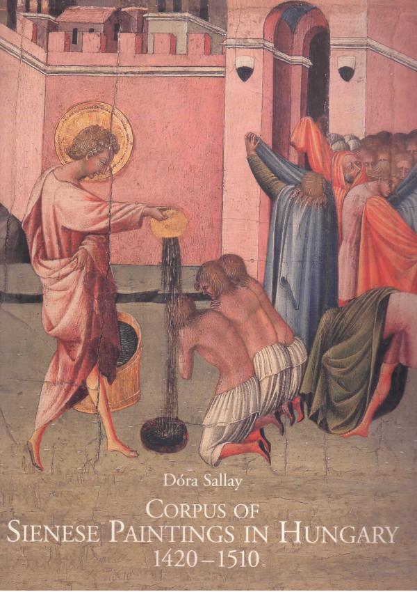 Corpus of Sienese Paintings in Hungary 1420-1510.