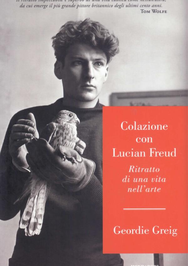 Colazione con Lucian Freud. Ritratto di una vita nell'arte.