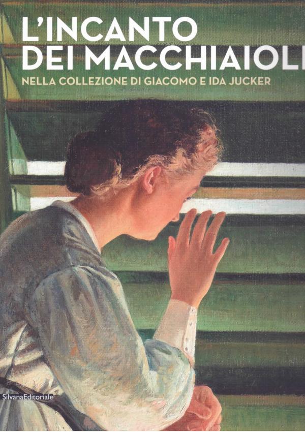 L'incanto dei Macchiaioli nella collezione di Giacomo e Ida Jucker.