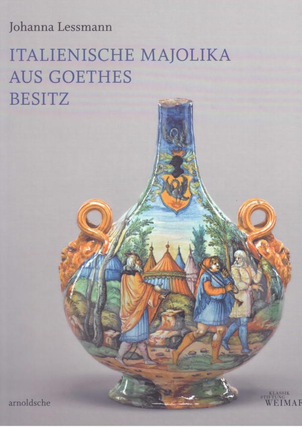 Italienische Majolika aus Goethes Besitz. BestandskatalogKlassik Stiftung Weimar Goethe-Nationalmuseum.  