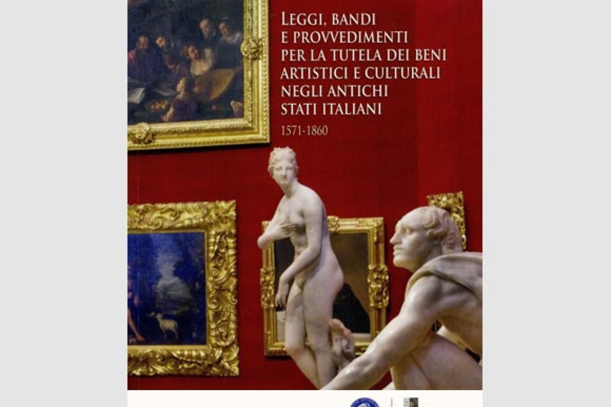 Leggi, bandi e provvedimenti per la tutela dei beni artistici e culturali negli antichi stati italiani 1571-1860