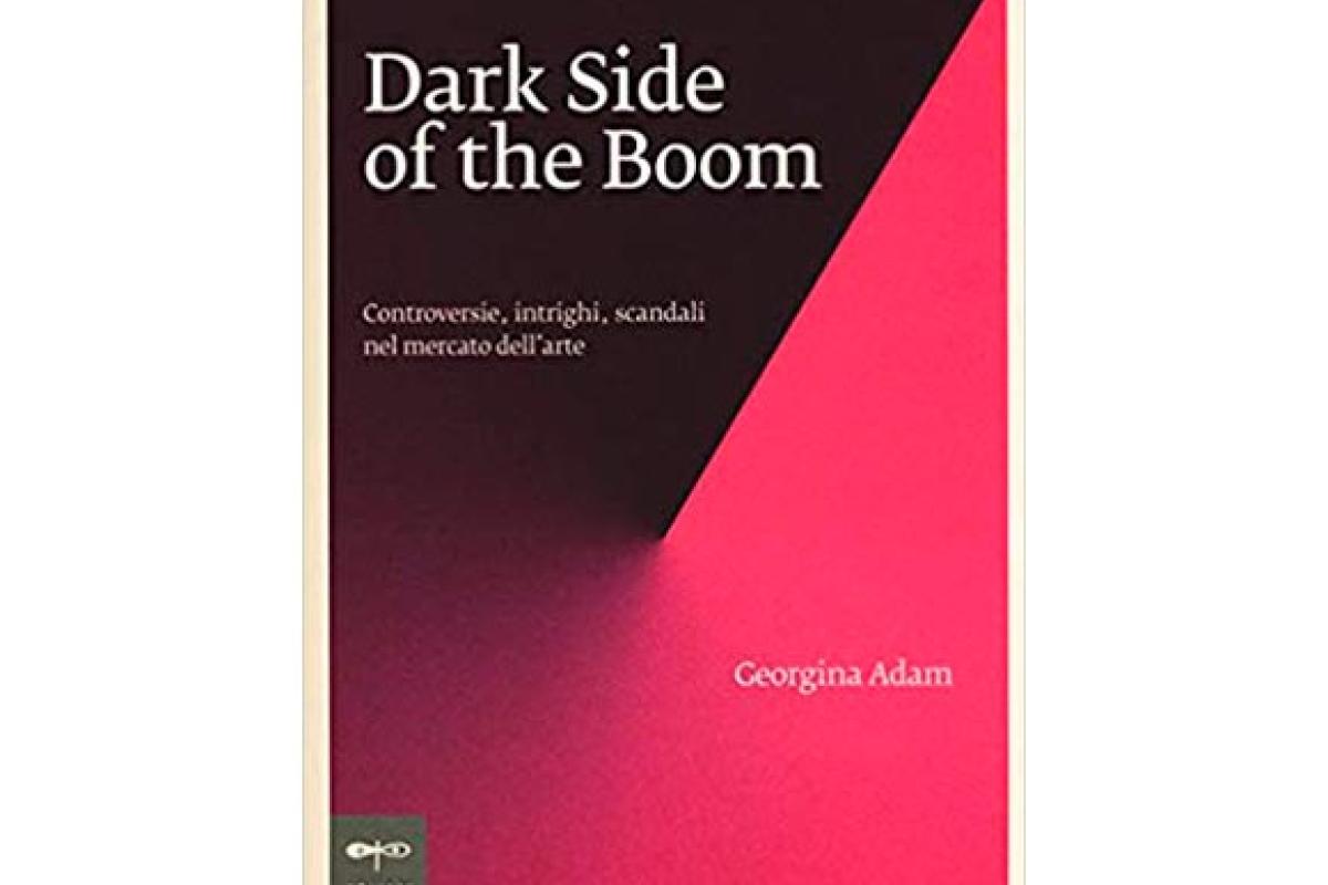 Dark Side of the Boom: il libro di Georgina Adam sul mercato dell’arte contemporanea