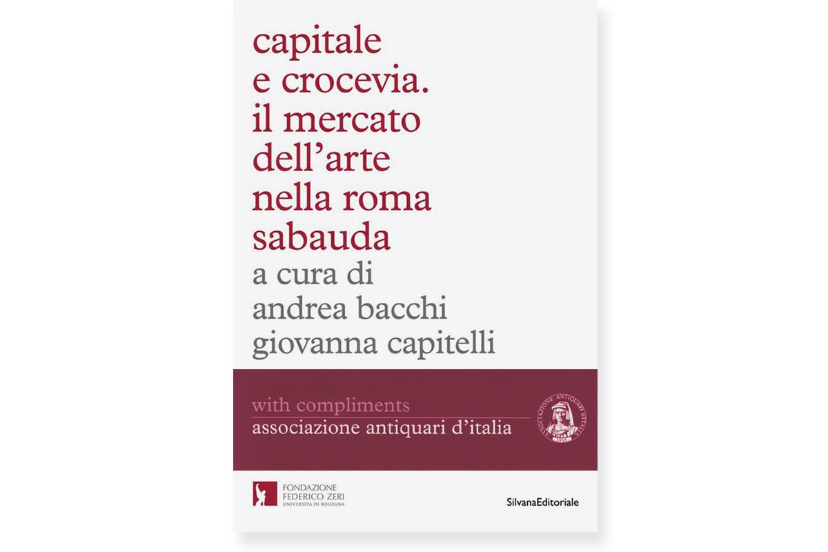 Capitale e crocevia. Il mercato dell’arte nella Roma Sabauda